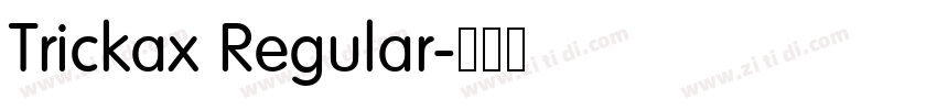 Trickax Regular字体转换 Trickax Regular字体转换